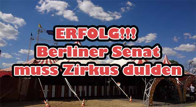 ERFOLG!!! Berliner Senat muss Zirkus dulden