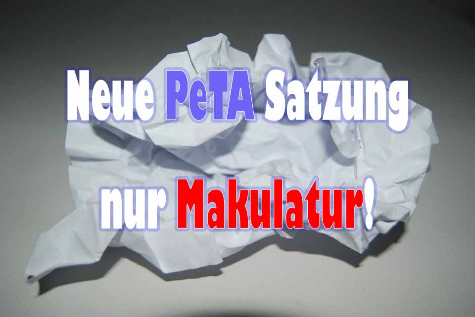 Neue PeTA Satzung nur Makulatur!