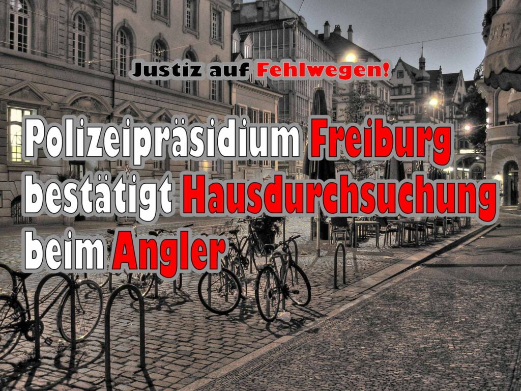 Polizeipräsidium Freiburg bestätigt Hausdurchsuchung beim Angler