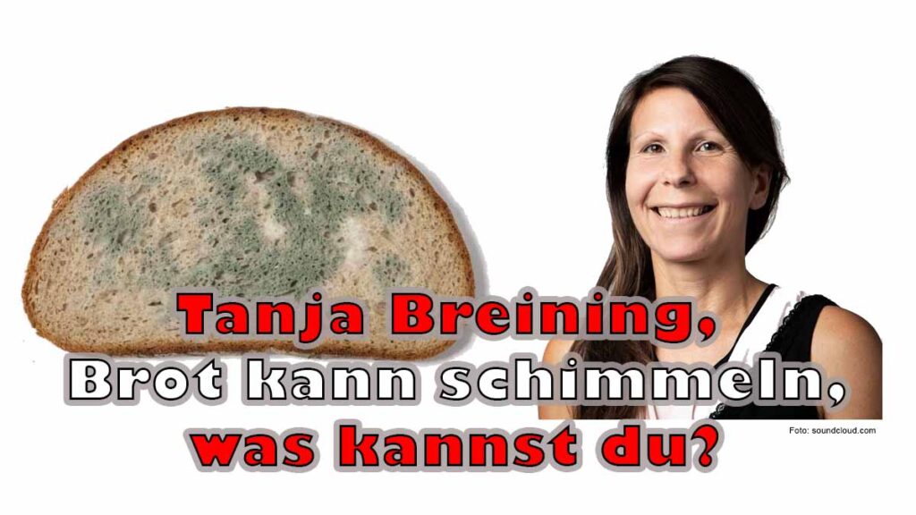 Tanja Breining, Brot kann schimmeln, was kannst du?