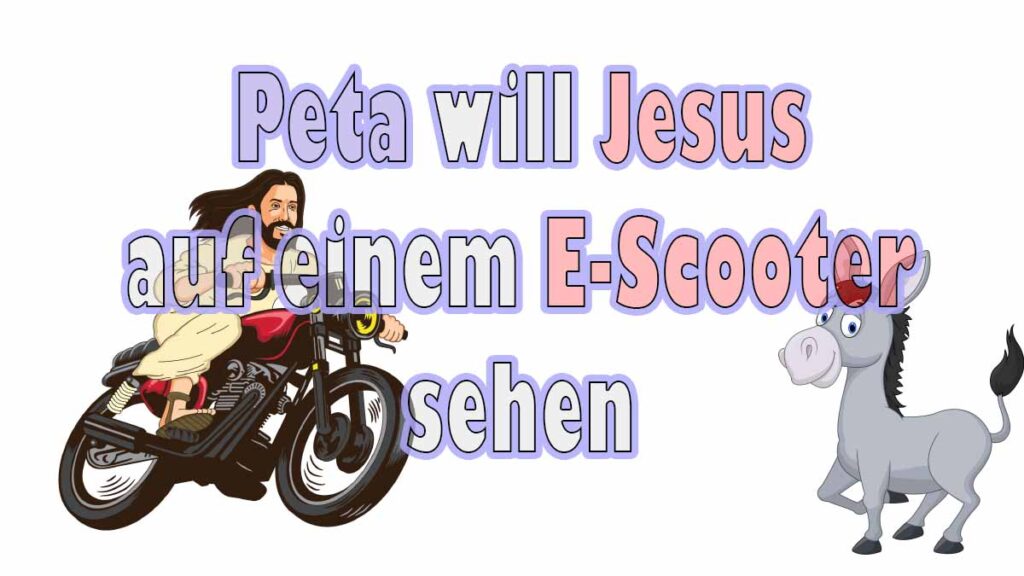 Peta will Jesus auf einem E-Scooter sehen