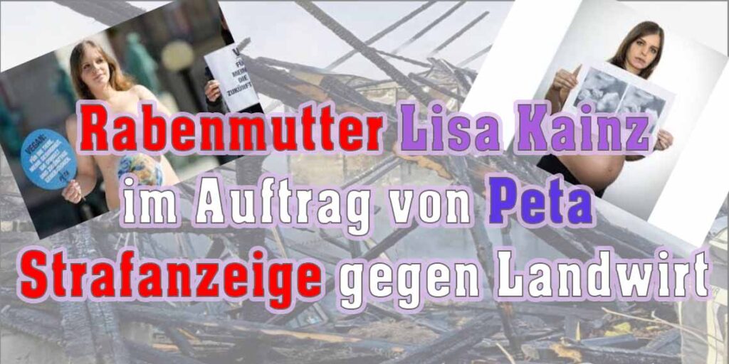 Rabenmutter Lisa Kainz im Auftrag von Peta Strafanzeige gegen Landwirt