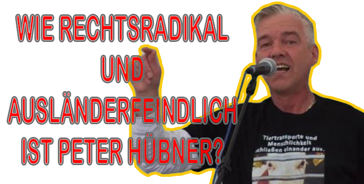 Radikaler Tierrechtler Peter Hübner unterstützt Ausländerhass und -hetze!