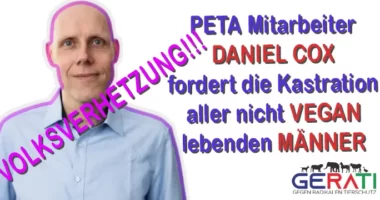 Daniel Cox von PETA fordert Kastration von Fleisch essenden Männern – GERATI Betreiber erstattet Strafanzeige wegen Verdachtes der Volksverhetzung!