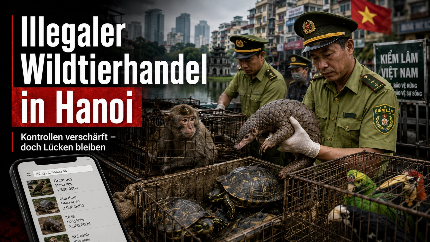 Titelbild zum Thema illegaler Wildtierhandel in Hanoi: Behörden kontrollieren beschlagnahmte Wildtiere, während ein Smartphone den Online-Handel mit Tieren zeigt.